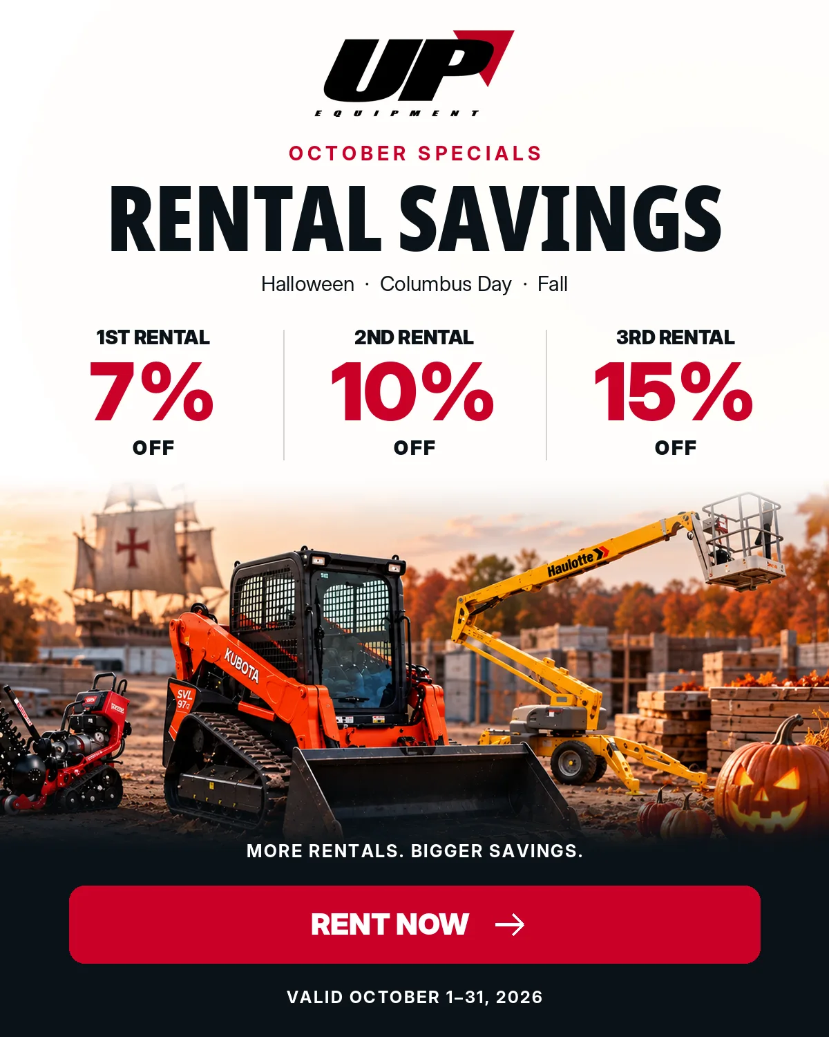 October Specials: Rental Savings — 7%, 10% and 15% off your 1st, 2nd and 3rd rental. Valid October 1–31, 2026. Rent now.